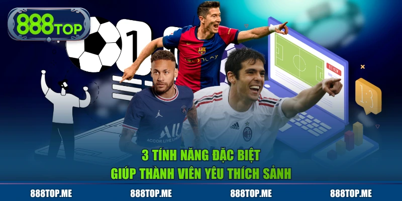 3 tính năng đặc biệt giúp thành viên yêu thích sảnh