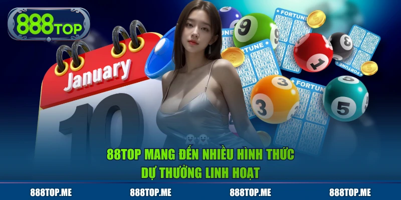 88TOP mang đến nhiều hình thức dự thưởng linh hoạt