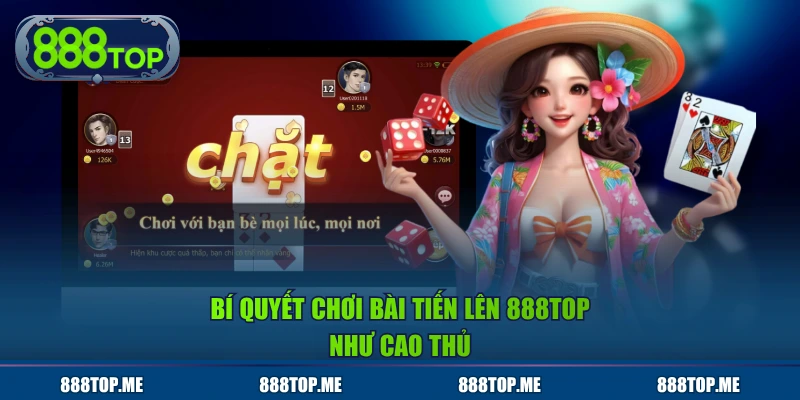 Bí quyết chơi bài Tiến Lên 888TOP như cao thủ