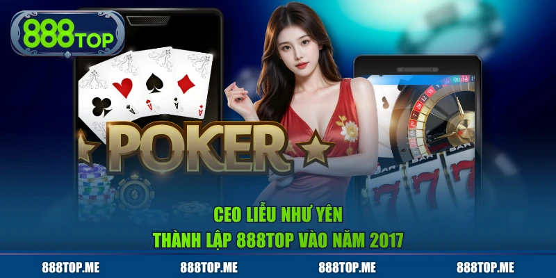 Ceo Liễu Như Yên thành lập 888TOP vào năm 2017