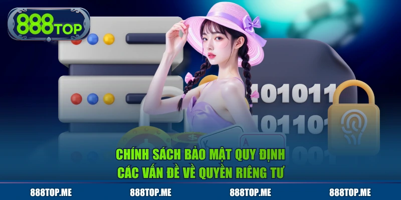 Chính sách bảo mật quy định các vấn đề về quyền riêng tư