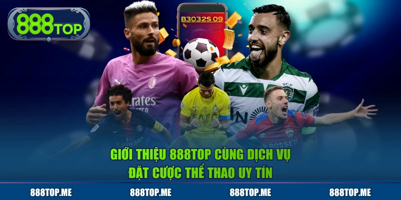 Giới thiệu 888TOP cùng dịch vụ đặt cược thể thao uy tín