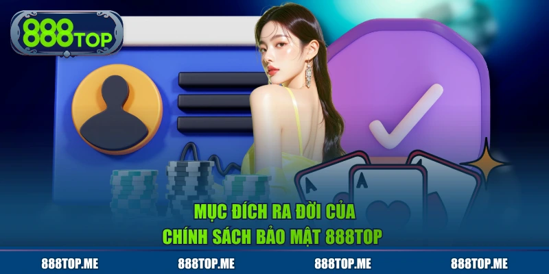 Mục đích ra đời của chính sách bảo mật 888TOP 