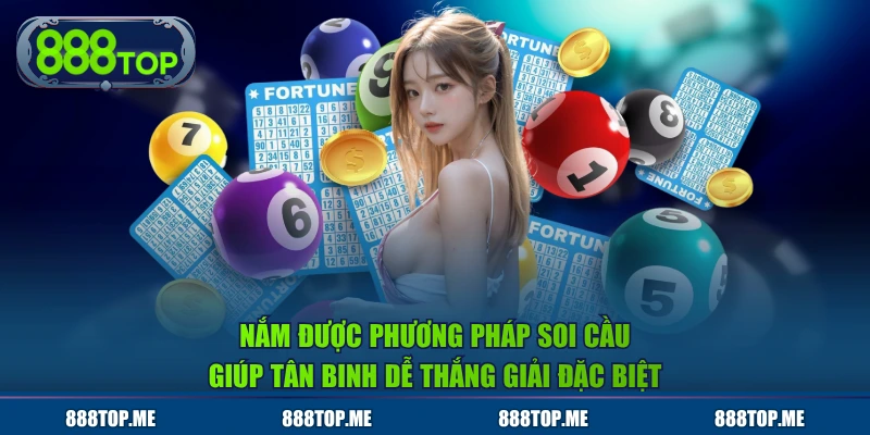 Nắm được phương pháp soi cầu giúp tân binh dễ thắng giải đặc biệt