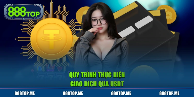 Quy trình thực hiện giao dịch qua USDT