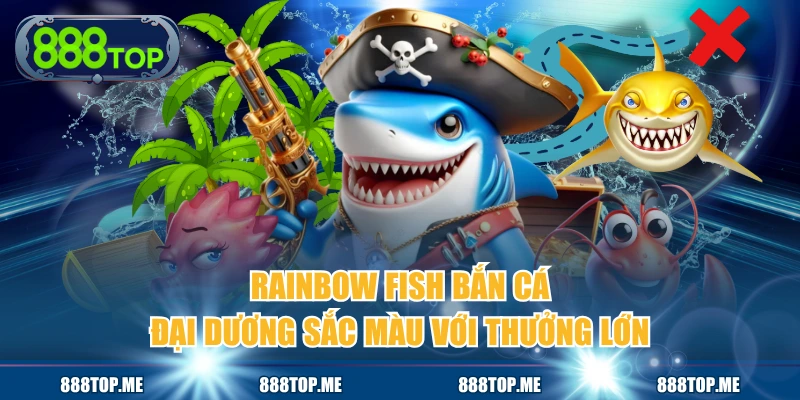 Rainbow Fish Bắn Cá