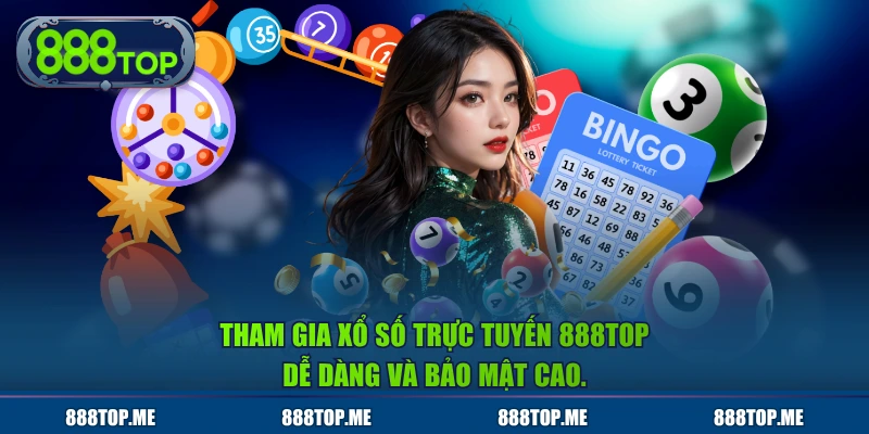 Tham gia xổ số trực tuyến 888TOP dễ dàng và bảo mật cao.