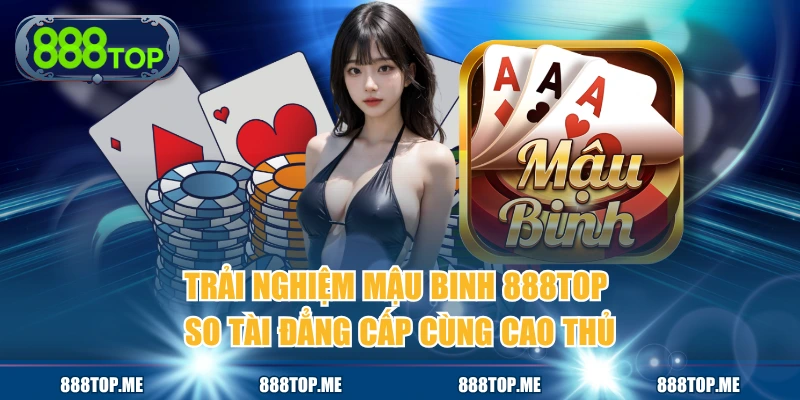 Mậu Binh 888TOP